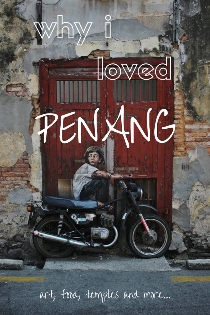Why I loved Penang, Malaysia - art, food, temples and more...