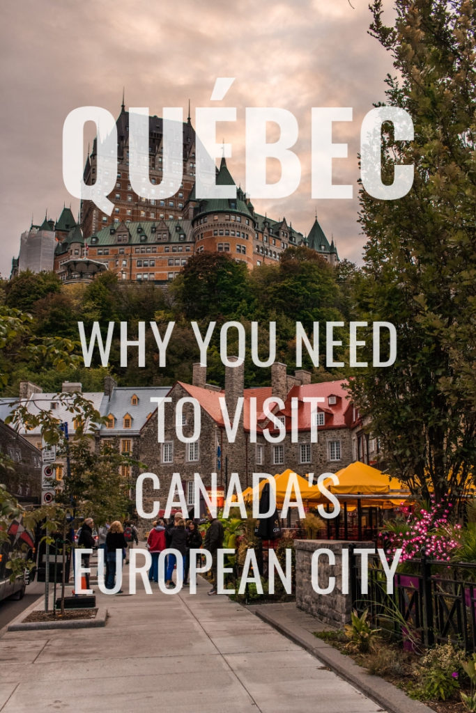 Québec - why you need to visit Canada's European City