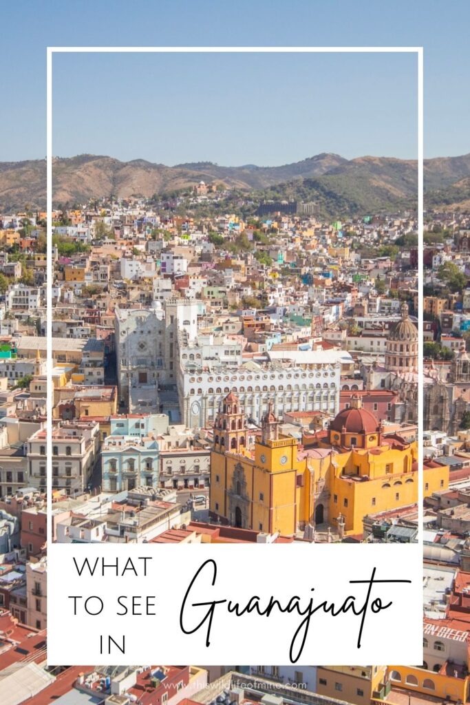 Guanajuato - what to see in Mexico's prettiest city